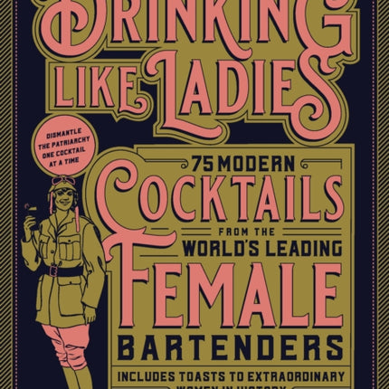 Drinking Like Ladies: 75 modern cocktails from