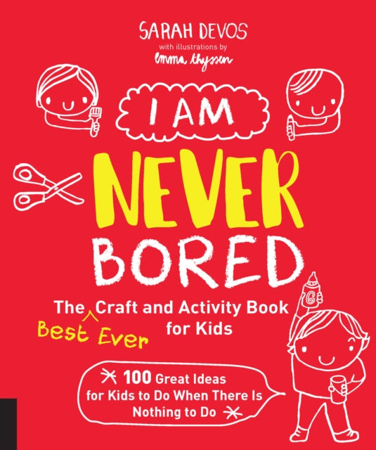 I Am Never Bored: The Best Ever Craft and
