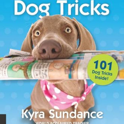 The Pocket Guide to Dog Tricks: 101 Activities to Engage, Challenge, and Bond with Your Dog: Volume 7