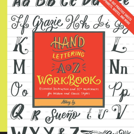 Hand Lettering A to Z Workbook: Essential Instruction and 80+ Worksheets for Modern and Classic Styles - Easy Tear-Out Practice Sheets for Alphabets, Quotes, and More