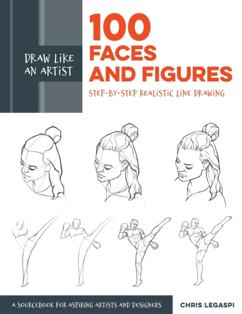 Draw Like an Artist: 100 Faces and Figures: Step-by-Step Realistic Line Drawing *A Sketching Guide for Aspiring Artists and Designers*: Volume 1