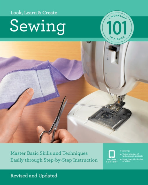 Sewing 101 Master Basic Skills and Techniques Easily Through StepbyStep Instruction