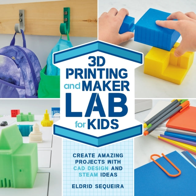 3D Printing and Maker Lab for Kids: Create