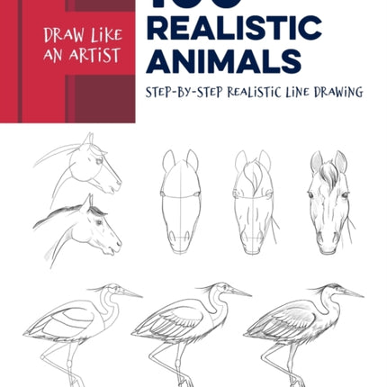 Draw Like an Artist: 100 Realistic Animals: Step-by-Step Realistic Line Drawing  **A Sourcebook for Aspiring Artists and Designers: Volume 3