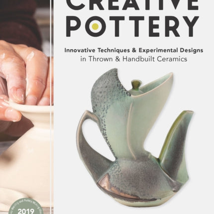 Creative Pottery: Innovative Techniques and Experimental Designs in Thrown and Handbuilt Ceramics