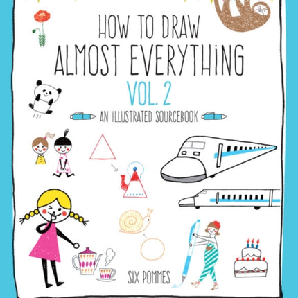 How to Draw Almost Everything Volume 2: An Illustrated Sourcebook