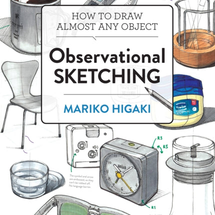 Observational Sketching: Hone Your Artistic Skills by Learning How to Observe and Sketch Everyday Objects