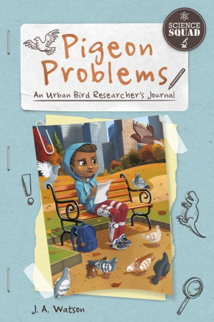 Science Squad: Pigeon Problems: An Urban Bird Researcher's Journal