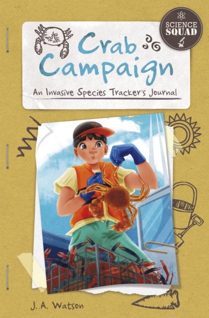 Science Squad: Crab Campaign: An Invasive Species Tracker's Journal