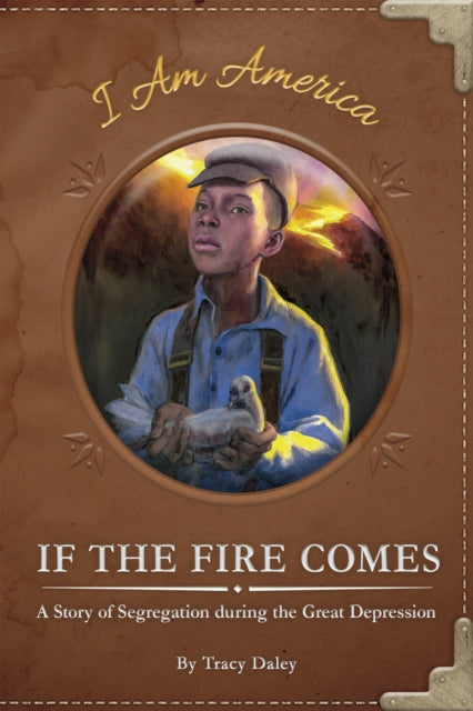 If the Fire Comes: A Story of Segregation during the Great Depression