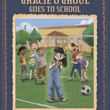 SPIRIT Hauntings: Gracie O'Ghoul Goes to School