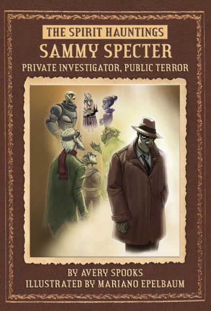 SPIRIT Hauntings: Sammy Specter: Private Investigator, Public Terror