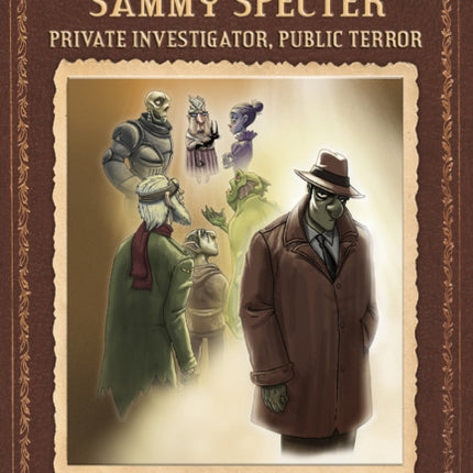 SPIRIT Hauntings: Sammy Specter: Private Investigator, Public Terror