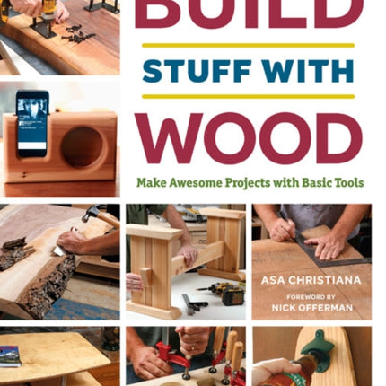 Build Stuff with Wood: Make Awesome Projects with Basic Tools