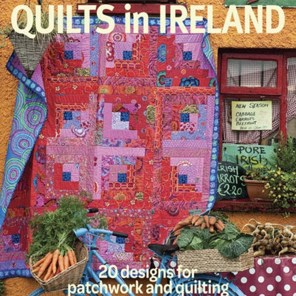 Kaffe Fassett's Quilts in Ireland: 20 Designs for Patchwork and Quilting