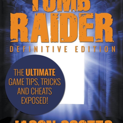 Tomb Raider: Definitive Edition - The Ultimate Game Tips, Tricks and Cheats Exposed!