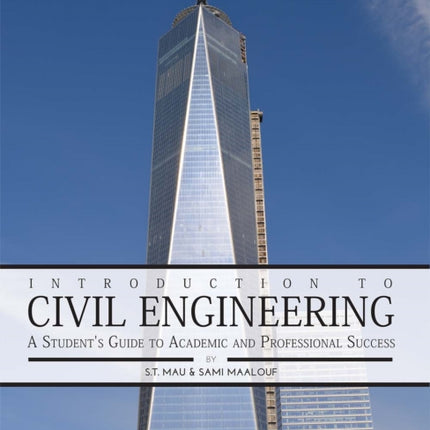 Introduction to Civil Engineering: A Student's Guide to Academic  and Professional Success