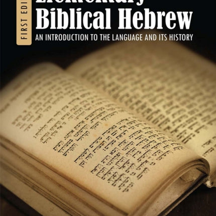 Elementary Biblical Hebrew: An Introduction to the Language and its History