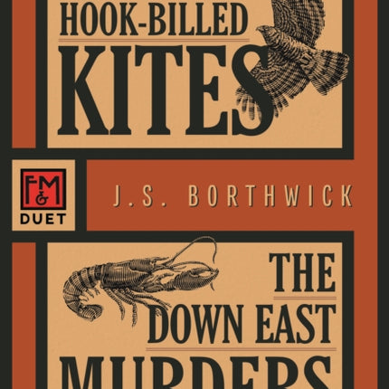 The Case of the Hook-Billed Kites/The Down East Murders: An F&M Duet