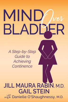 Mind Over Bladder: A Step-by-Step Guide to