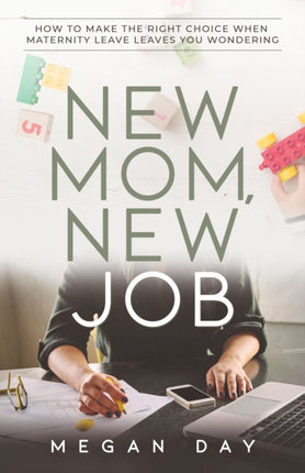 New Mom, New Job: How to Make the Right Choice