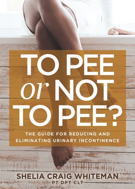 To Pee or Not to Pee?: The Guide for Reducing and