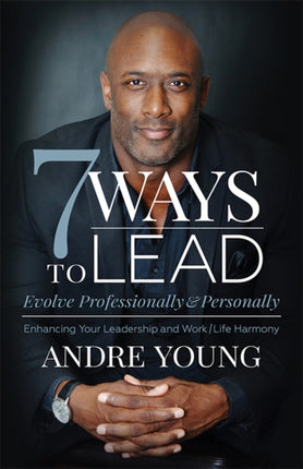 7 Ways to Lead: Evolve Professionally and