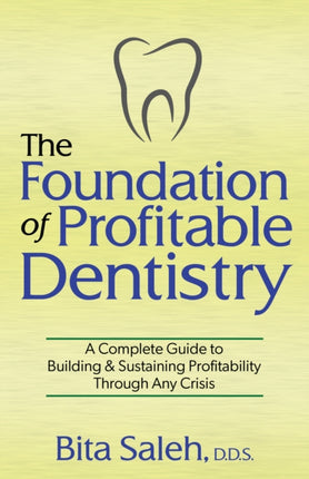 The Foundation of Profitable Dentistry: A