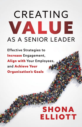 Creating Value as a Senior Leader: Effective