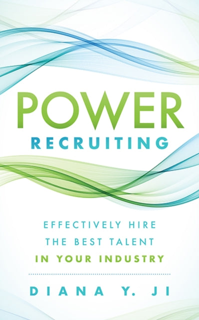 Power Recruiting: Effectively Hire the Best
