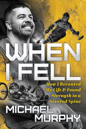 When I Fell: How I Rerouted My Life and Found