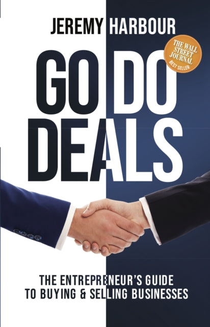 Go Do Deals: The Entrepreneur’s Guide to Buying &