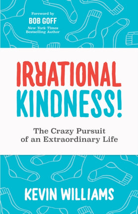 Irrational Kindness: The Crazy Pursuit of an