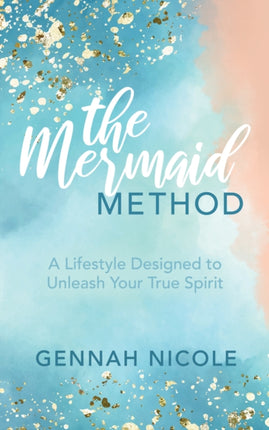 The Mermaid Method: A Lifestyle Designed to