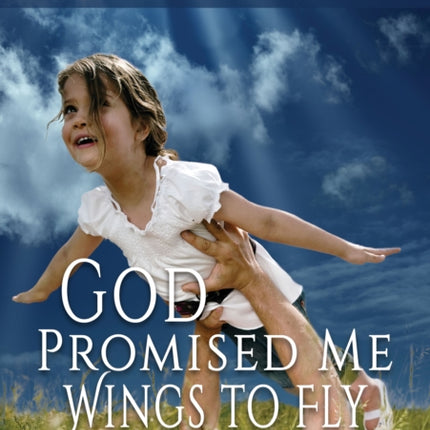 God Promised Me Wings to Fly: Life for Survivors