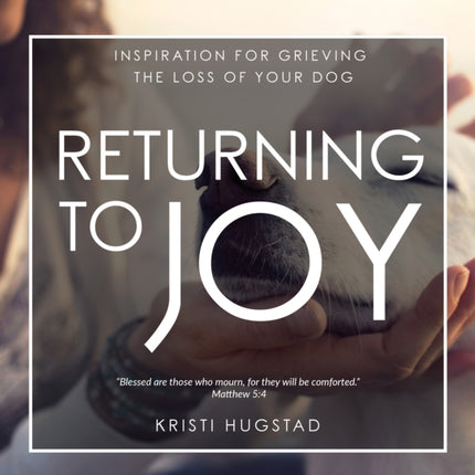 Returning to Joy: Inspiration for Grieving the