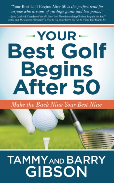 Your Best Golf Begins After 50: Make Your Back