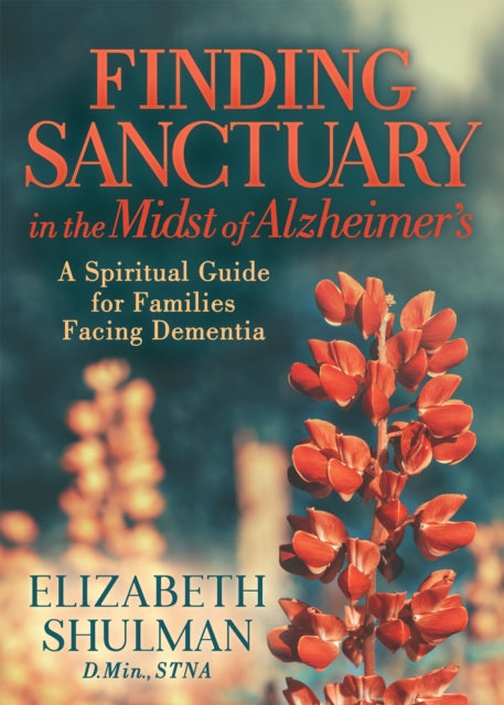 Finding Sanctuary in the Midst of Alzheimer's: A