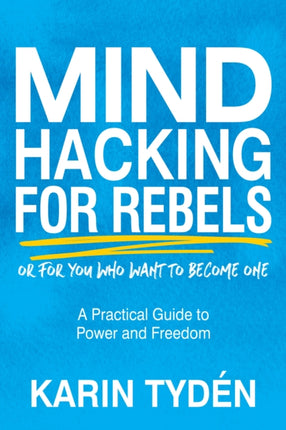 Mind Hacking for Rebels: A Practical Guide to