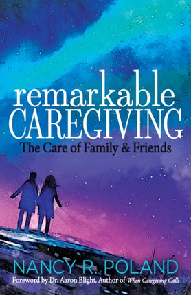 Remarkable Caregiving: The Care of Family and
