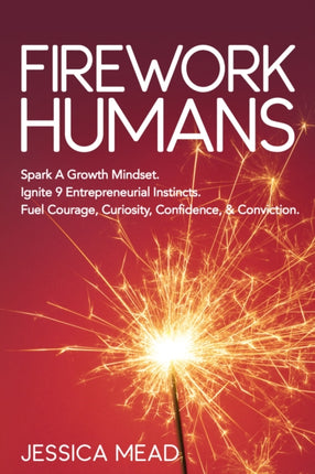 Firework Humans: Spark A Growth Mindset.  Ignite