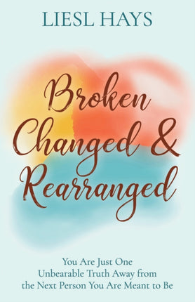 Broken, Changed and Rearranged: You Are Just One