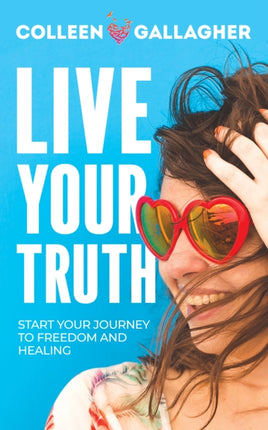 Live Your Truth: Start Your Journey to Freedom