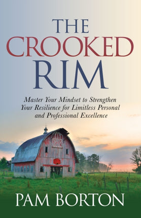 The Crooked Rim: Master Your Mindset to