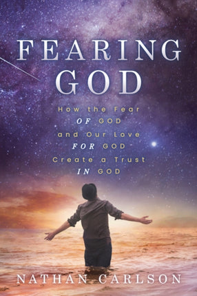 Fearing God: How the Fear of God and Our Love for