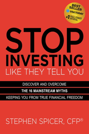 Stop Investing Life They Tell You (Expanded Edition): Discover and Overcome the 16 Mainstream Myths Keeping You from True Financial Freedom