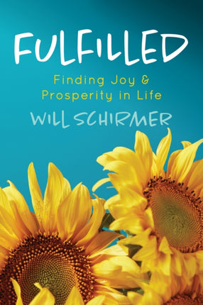 Fulfilled: Finding Joy and Prosperity in Life