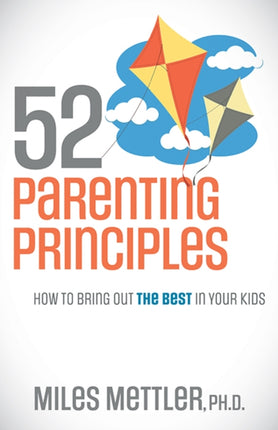 52 Parenting Principles: How To Bring Out The