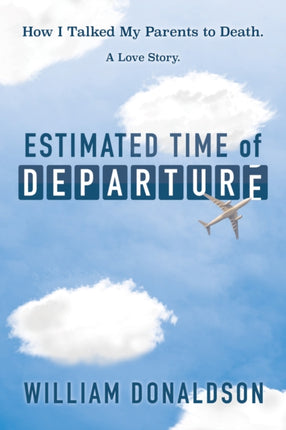 Estimated Time of Departure: How I Talked My