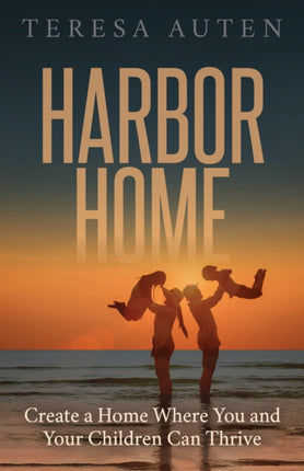 Harbor Home: Create a Home Where You and Your